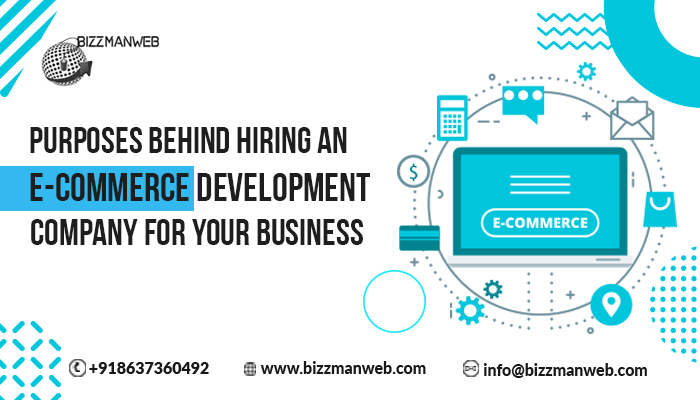Purposes behind hiring an e-commerce development company for your business