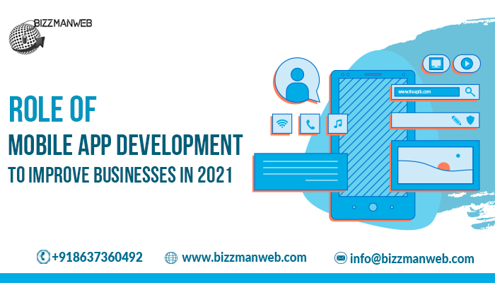 Role of mobile app development to improve businesses in 2021