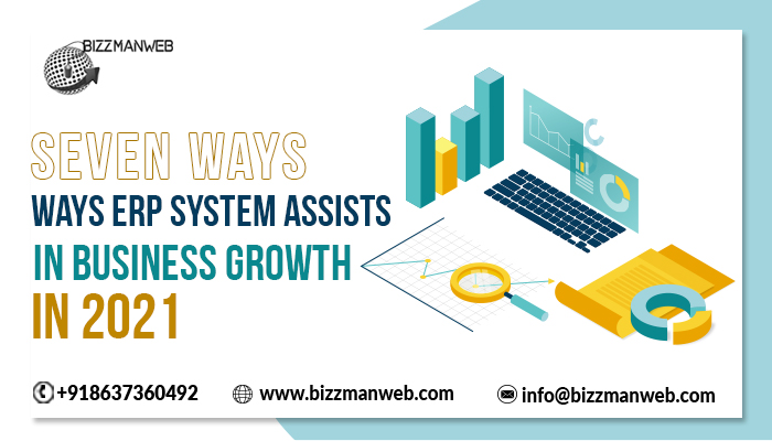 Seven ways ERP system assists in business growth in 2021